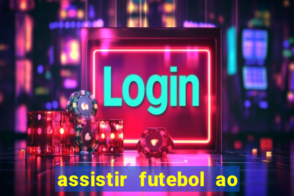 assistir futebol ao vivo rcm